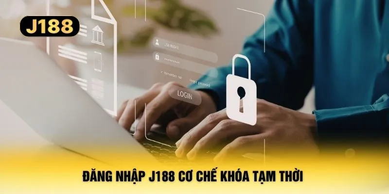 Đăng nhập J188 cơ chế khóa tạm thời