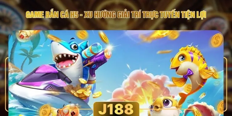 Game Bắn Cá H5 - Xu Hướng Giải Trí Trực Tuyến Tiện Lợi
