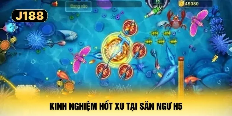 Kinh nghiệm hốt xu tại săn ngư H5