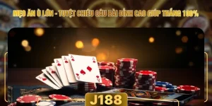 Mẹo Ăn Ù Lớn - Tuyệt Chiêu Câu Bài Đỉnh Cao Giúp Thắng 100%