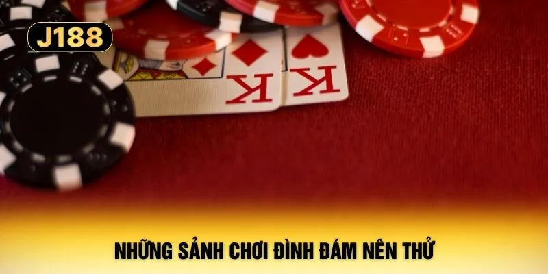 Những sảnh chơi đình đám nên thử